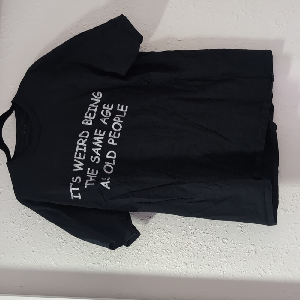 It's weird being the same age as old people Black Short Sleeve T-shirt XL Unisex